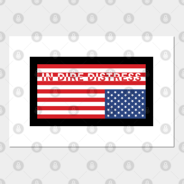 Upside Down USA Flag In Dire Distress In Dire Distress Posters and